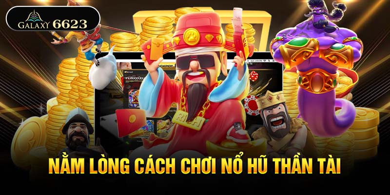 Nằm lòng cách chơi nổ hũ thần tài Nằm lòng cách chơi nổ hũ thần tài