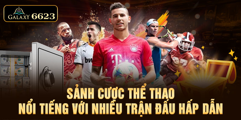 Sảnh cược thể thao nổi tiếng với nhiều trận đấu hấp dẫn Sảnh cược thể thao nổi tiếng với nhiều trận đấu hấp dẫn